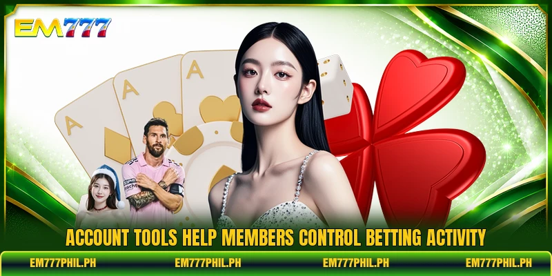Account tools help members control betting activity