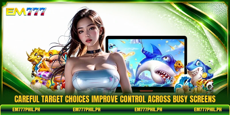 Careful target choices improve control across busy screens