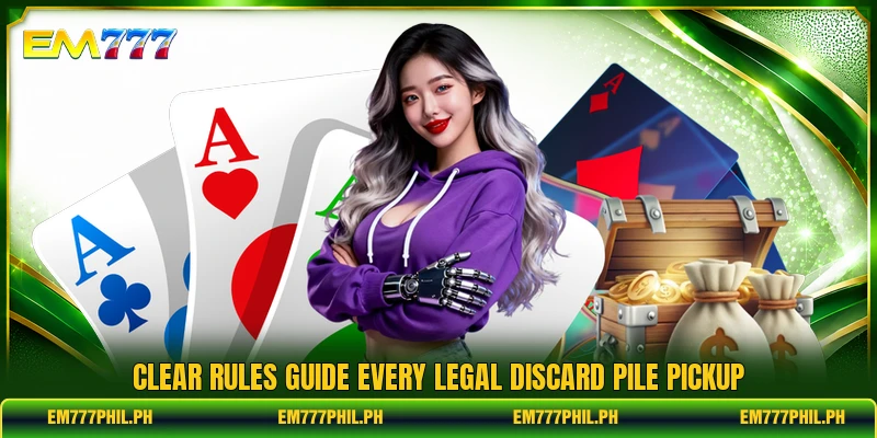 Clear rules guide every legal discard pile pickup