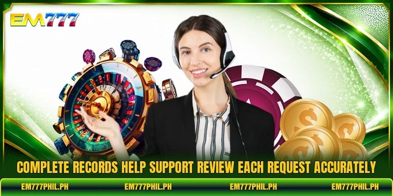 Complete records help support review each request accurately