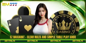 EZ Baccarat - Clear Rules And Simple Table Play Guide