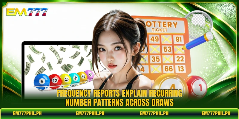 Frequency reports explain recurring number patterns across draws