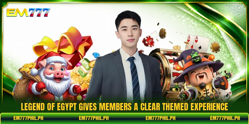Legend of Egypt gives members a clear themed experience