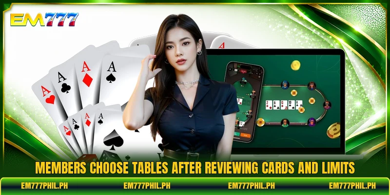Members choose tables after reviewing cards and limits