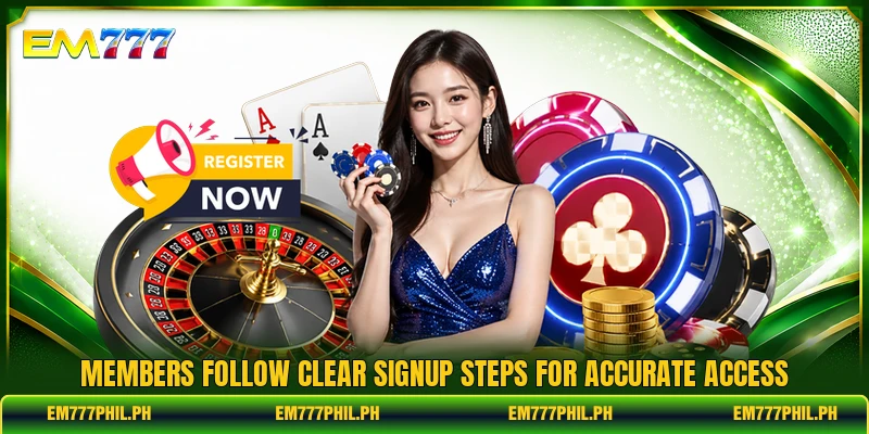 Members follow clear signup steps for accurate access Members follow clear signup steps for accurate access