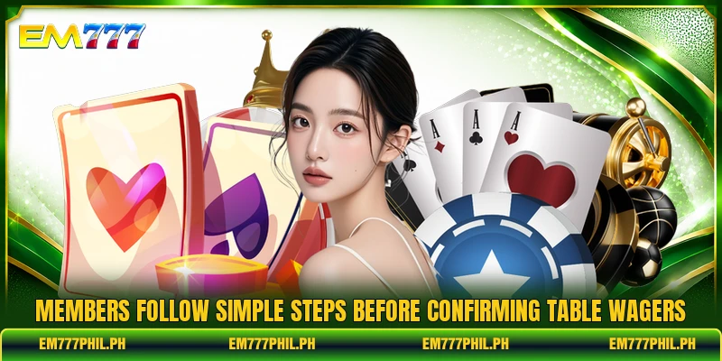 Members follow simple steps before confirming table wagers