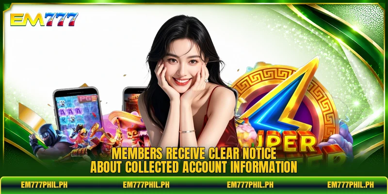 Members receive clear notice about collected account information