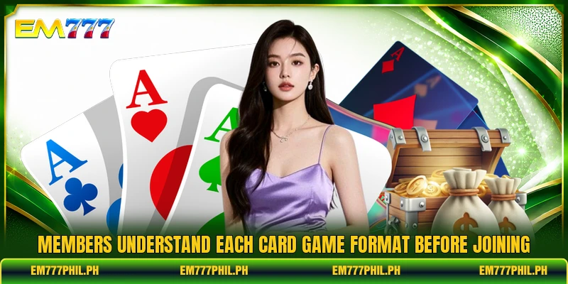 Members understand each card game format before joining