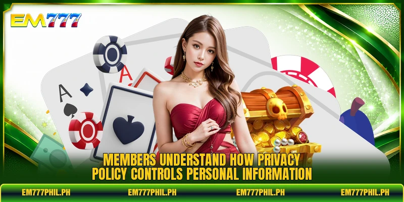 Members understand how privacy policy controls personal information