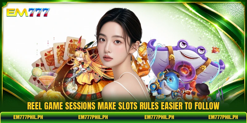 Reel game sessions make slots rules easier to follow