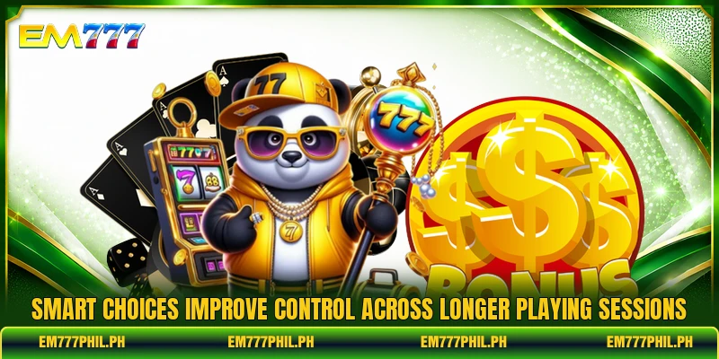 Smart choices improve control across longer playing sessions