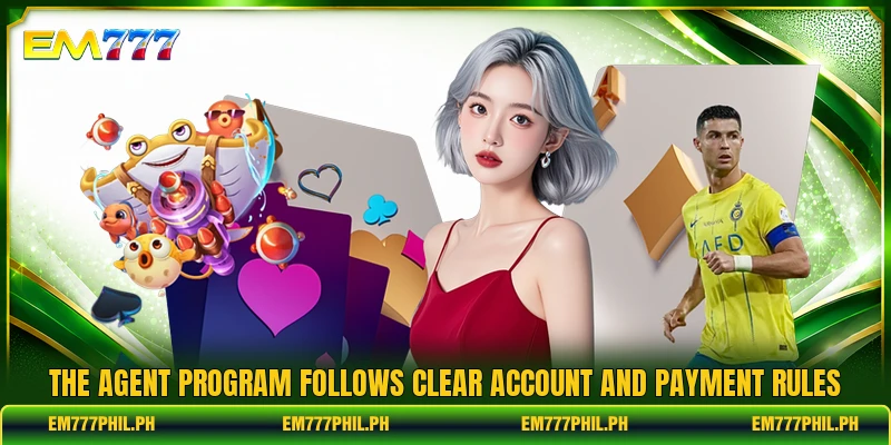 The agent program follows clear account and payment rules