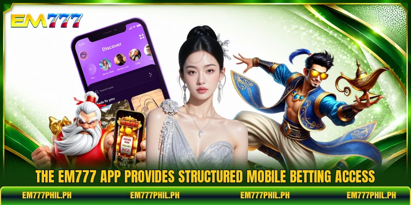 The EM777 app provides structured mobile betting access