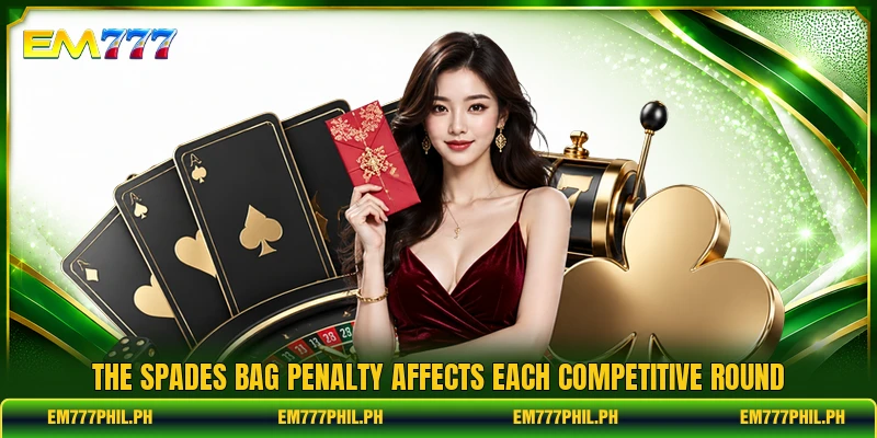 The spades bag penalty affects each competitive round