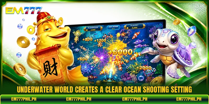 Underwater World creates a clear ocean shooting setting